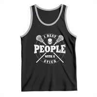 Funny Lacrosse Lax Tank Top I Beat People With A Stick Skull