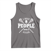 Funny Lacrosse Lax Tank Top I Beat People With A Stick Skull