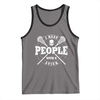 Funny Lacrosse Lax Tank Top I Beat People With A Stick Skull