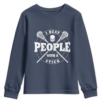 Funny Lacrosse Lax Youth Sweatshirt I Beat People With A Stick Skull