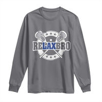 Funny Lax Lover Relax Bro Long Sleeve Shirt Lacrosse Joke
