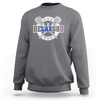 Funny Lax Lover Relax Bro Sweatshirt Lacrosse Joke