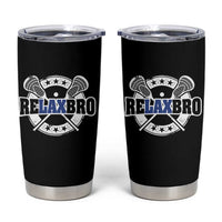 Funny Lax Lover Relax Bro Tumbler Cup Lacrosse Joke