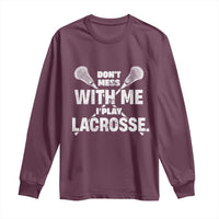 Funny Don't Mess With Me I Play Lacrosse Long Sleeve Shirt Vintage Lax Sticks