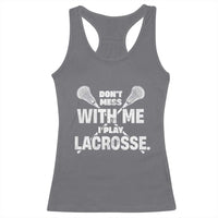 Funny Don't Mess With Me I Play Lacrosse Racerback Tank Top Vintage Lax Sticks