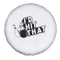Funny Bowling Spare Tire Cover I'D Hit That Quote Bowling Pin Ball - Wonder Print Shop