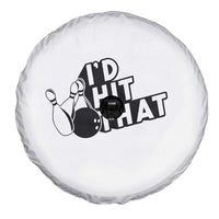 Funny Bowling Spare Tire Cover I'D Hit That Quote Bowling Pin Ball - Wonder Print Shop