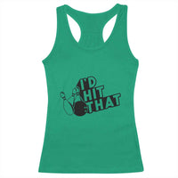 Funny Bowling Racerback Tank Top I'D Hit That Quote Bowling Pin Ball - Wonder Print Shop