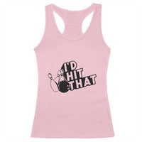 Funny Bowling Racerback Tank Top I'D Hit That Quote Bowling Pin Ball - Wonder Print Shop