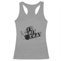 Funny Bowling Racerback Tank Top I'D Hit That Quote Bowling Pin Ball - Wonder Print Shop