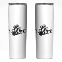 Funny Bowling Skinny Tumbler I'D Hit That Quote Bowling Pin Ball - Wonder Print Shop