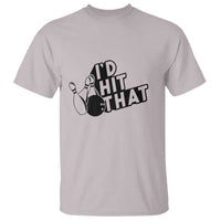 Funny Bowling T Shirt I'D Hit That Quote Bowling Pin Ball - Wonder Print Shop