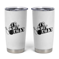 Funny Bowling Tumbler Cup I'D Hit That Quote Bowling Pin Ball - Wonder Print Shop