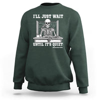 Teachers Sweatshirt I'll Just Wait Untill It's Quite Funny Sarcastic Teacher Life Skull Lover - Wonder Print Shop