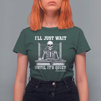 Teachers T Shirt For Women I'll Just Wait Untill It's Quite Funny Sarcastic Teacher Life Skull Lover - Wonder Print Shop