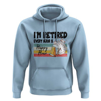Funny Retirement Hoodie I'm Retired Every Hour Is A Happy Hour Retro Vintage - Wonder Print Shop
