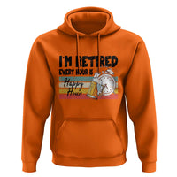Funny Retirement Hoodie I'm Retired Every Hour Is A Happy Hour Retro Vintage - Wonder Print Shop