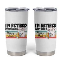 Funny Retirement Tumbler Cup I'm Retired Every Hour Is A Happy Hour Retro Vintage - Wonder Print Shop