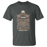 Daddy Knows Everything And If He Doesn't He Can Make Up Something Really Fast T Shirt Vintage Father's Day - Wonder Print Shop