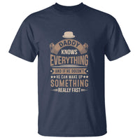 Daddy Knows Everything And If He Doesn't He Can Make Up Something Really Fast T Shirt Vintage Father's Day - Wonder Print Shop