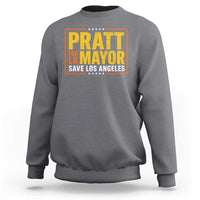 Pratt For Mayor Save Los Angeles Sweatshirt Spencer Supporter