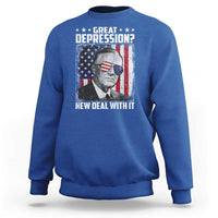 Franklin D Roosevelt Sweatshirt Great Depression New Deal With It