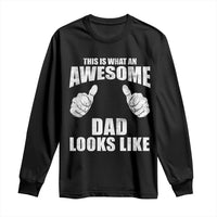 This Is What An Awesome Dad Looks Like Long Sleeve Shirt Funny Fathers Day Gifts