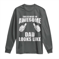 This Is What An Awesome Dad Looks Like Long Sleeve Shirt Funny Fathers Day Gifts