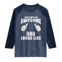 This Is What An Awesome Dad Looks Like Raglan Shirt Funny Fathers Day Gifts