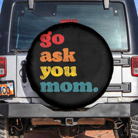 Go Ask Your Mom Spare Tire Cover Funny Dad Quote Fathers Day Family Humor