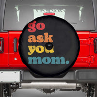 Go Ask Your Mom Spare Tire Cover Funny Dad Quote Fathers Day Family Humor