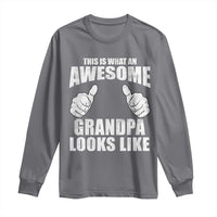 This Is What An Awesome Grandpa Looks Like Long Sleeve Shirt Funny Fathers Day Gifts