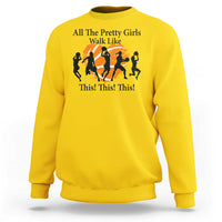 Funny Basketball Girl Sweatshirt All The Pretty Girls Walk Like This Player - Wonder Print Shop