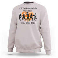 Funny Basketball Girl Sweatshirt All The Pretty Girls Walk Like This Player - Wonder Print Shop