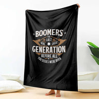 Funny Boomers The Last Real Great Generation Before All You Sissies Were Born Throw Blanket Baby Boomers Generation - Wonder Print Shop