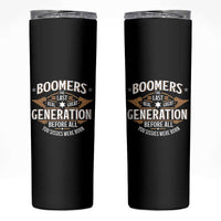 Funny Boomers The Last Real Great Generation Before All You Sissies Were Born Skinny Tumbler Baby Boomers Generation - Wonder Print Shop