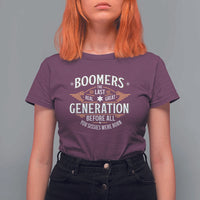 Funny Boomers The Last Real Great Generation Before All You Sissies Were Born T Shirt For Women Baby Boomers Generation - Wonder Print Shop