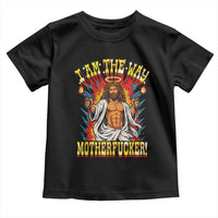 Funny Jesus LitRPG I Am The Way Motherfucker Toddler T Shirt