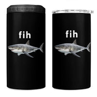 Funny Fih Shark Misspelled Fish Meme 4 in 1 Can Cooler Tumbler Great White Shark Lover