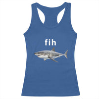 Funny Fih Shark Misspelled Fish Meme Racerback Tank Top Great White Shark Lover