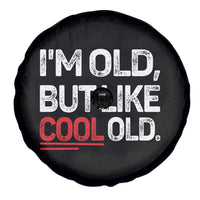 Funny I Am Old But Like Cool Old Spare Tire Cover Old People Sarcastic Jokes - Wonder Print Shop