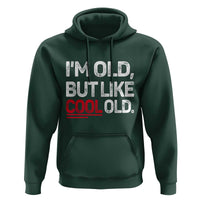 Funny I Am Old But Like Cool Old Hoodie Old People Sarcastic Jokes - Wonder Print Shop