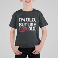 Funny I Am Old But Like Cool Old T Shirt For Kid Old People Sarcastic Jokes - Wonder Print Shop