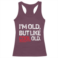Funny I Am Old But Like Cool Old Racerback Tank Top Old People Sarcastic Jokes - Wonder Print Shop