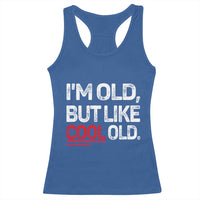Funny I Am Old But Like Cool Old Racerback Tank Top Old People Sarcastic Jokes - Wonder Print Shop