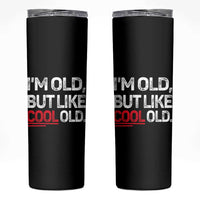 Funny I Am Old But Like Cool Old Skinny Tumbler Old People Sarcastic Jokes - Wonder Print Shop