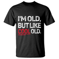 Funny I Am Old But Like Cool Old T Shirt Old People Sarcastic Jokes - Wonder Print Shop