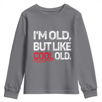 Funny I Am Old But Like Cool Old Youth Sweatshirt Old People Sarcastic Jokes - Wonder Print Shop
