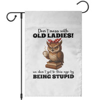 Dont Mess With Old Ladies We Dont Get To This Age By Being Stupid Garden Flag Cute Owl - Wonder Print Shop