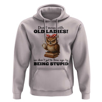 Dont Mess With Old Ladies We Dont Get To This Age By Being Stupid Hoodie Cute Owl - Wonder Print Shop